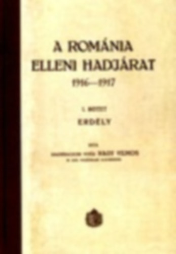 Nagybaczoni Nagy Vilmos - A Romnia elleni hadjrat 1916-1917 I-III. (hasonms kiads)
