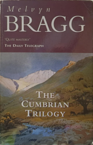 Melvyn Bragg - The Cumbrian Trilogy