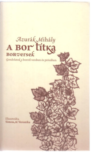 Azurák Mihály, Simon M. Veronika (ill.) - A bor titka - Borversek (DEDIKÁLT!)