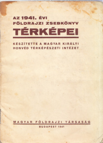 3 db. Földrajzi Zsebkönyv: Az 1941. évi földrajzi zsebkönyv térképei + A Magyar Földrajzi Társaság Zsebkönyve 1947 + Földrajzi Zsebkönyv 1942 (Térképmellékletekkel)