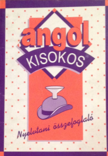 Baranyay Mrta  (sszell.) - Angol kisokos - Nyelvtani sszefoglal (Msodik, javtott kiads)
