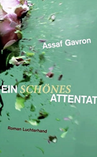 Assaf Gavron - Ein schnes Attentat