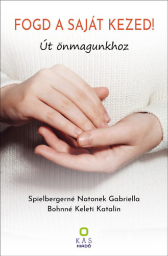 Bohn� Keleti Katalin Spielbergern� Natonek Gabriella - Fogd a saj�t kezed!