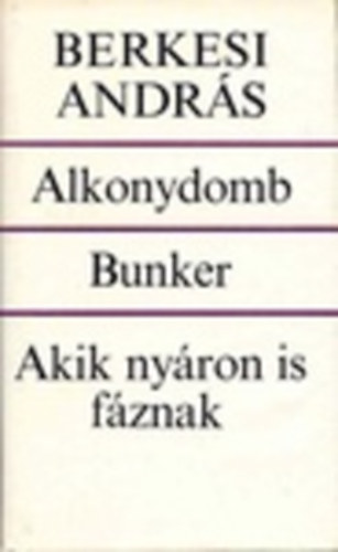 Berkesi Andr�s - Alkonydomb * Bunker *  Akik ny�ron is f�znak