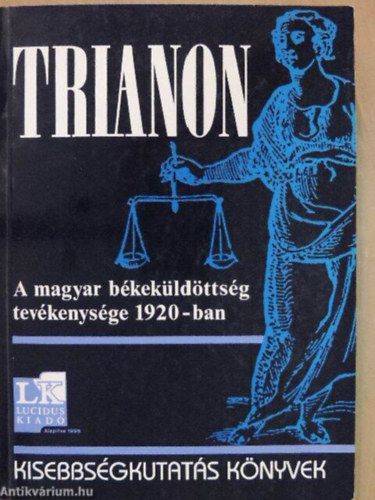 Szerkeszt Pomogts Bla dm Magda Cholnoky Gyz - Trianon    A magyar bkekldttsg tevkenysge 1920-ban   - Kihajthat trkpmellklettel. Teljes kiads
