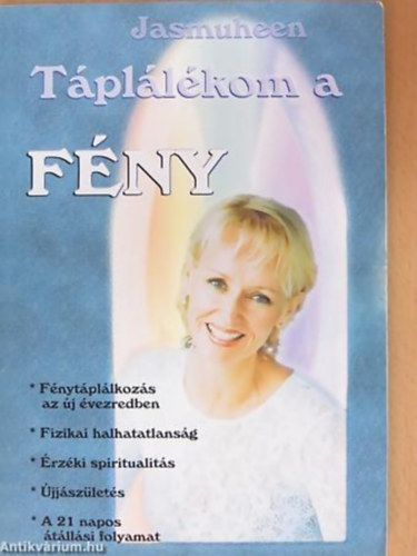 Jasmuheen - Táplálékom a Fény AZ ÚJ ÉVEZRED TÁPLÁLÉKFORRÁSA