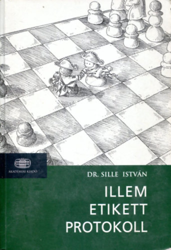 Sille Istv�n Dr. - Illem, etikett, protokoll