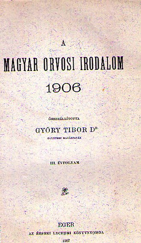 Gy�ry Tibor dr. (szerk.) - A magyar orvosi irodalom 1906