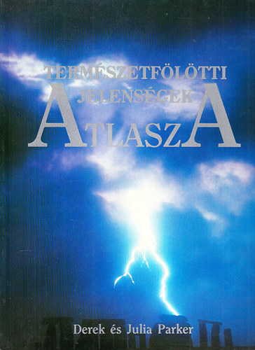 Derek �s Julia Parker - Term�szetf�l�tti jelens�gek atlasza