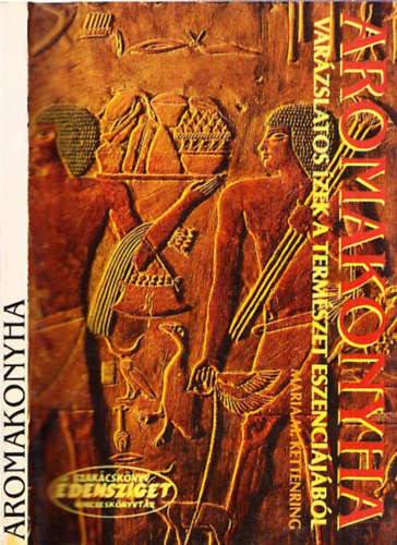 Maria M. Kettenring - Aromakonyha - Varzslatos zek a termszet eszencijbl