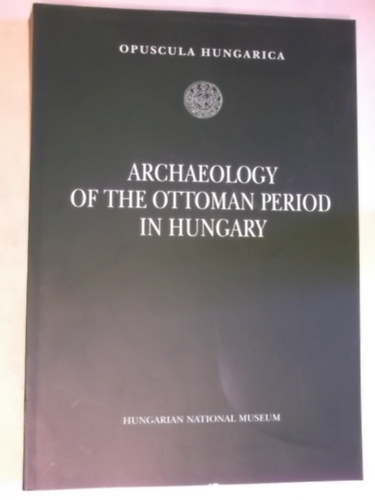 Gerelyes-Kov�cs - Archaeology of the Otomans period in Hungary