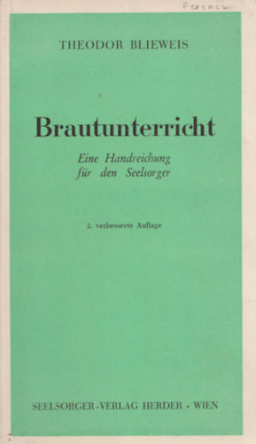 Theodor Blieweis - Brautunterricht - Eine Handreichung f�r den Seelsorger