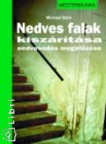 Michael Balík - Nedves falak kiszárítása, a nedvesedés megelőzése