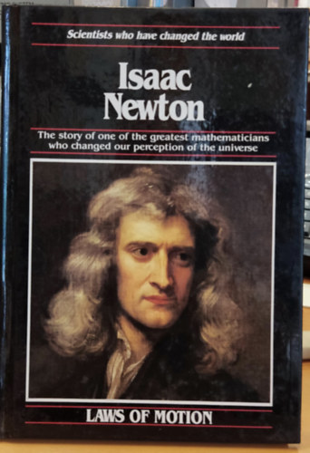 Michael White - Isaac Newton The story of one of the greatest mathematicians who changed our perception of the universe (Laws of Motion)
