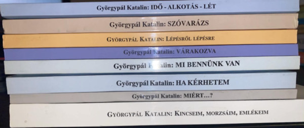 Gy�rgyp�l Katalin - 8 db Gy�rgyp�l Katalin novella: Id�-alkot�s-l�t + Sz�var�zs + L�p�sr�l l�p�sre + V�rakozva + Mi benn�nk van + Ha k�rhetem + Mi�rt...? + Kincseim, morzs�im, eml�keim