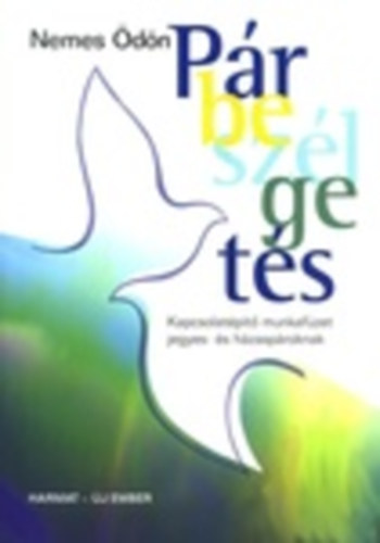 Nemes Ödön - Párbeszélgetés - Kapcsolatépítő munkafüzet jegyes- és házaspároknak