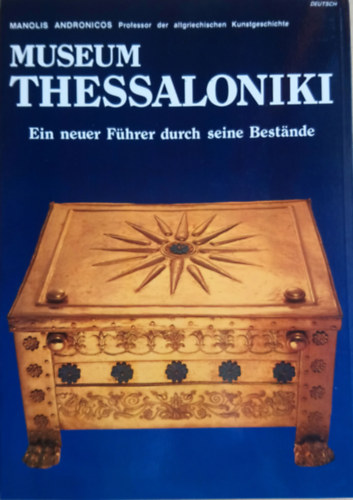 Manolis Andronicos - Museum Thessaloniki - Ein neuer F�hrer durch seine Best�nde
