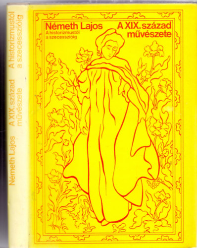 Nmeth Lajos - A XIX. szzad mvszete - A historizmustl a szecessziig (218 fekete-fehr s 16 sznes kppel)