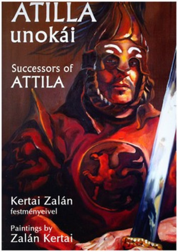 Obrusnszky Borbla Kertai Zaln - Atilla unoki - Successors of Attila