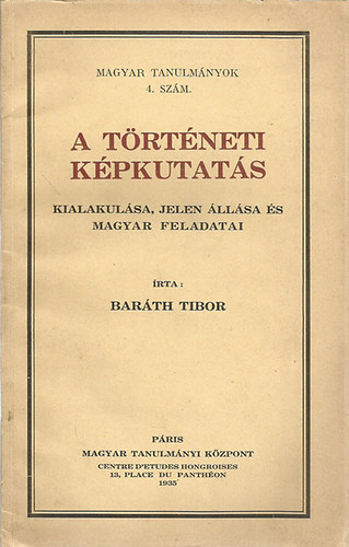 Bar�th Tibor - A t�rt�neti k�pkutat�s kialakul�sa, jelen �ll�sa �s magyar feladatai