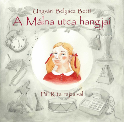 Pl Rita  Ungvri Blycz Betti (ill.) - A Mlna utca hangjai