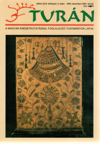 Turn [A magyar eredetkutatssal foglalkoz tudomnyok lapja] (XXX.) j III. vfolyam, 6. szm (2000. december / 2001. janur)