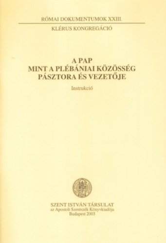 Nmeth Lszl  (szerk.) - A pap mint a plbniai kzssg psztora s vezetje