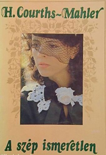 H. Courths-Mahler - A sz�p ismeretlen