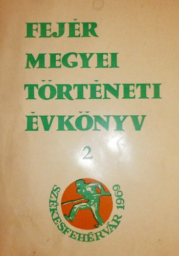 Farkas G�bor  (szerk.) - Fej�r megyei t�rt�neti �vk�nyv 2.
