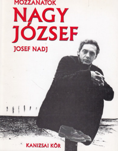 Nagy J�zsef - Mozzanatok, momenti, movements