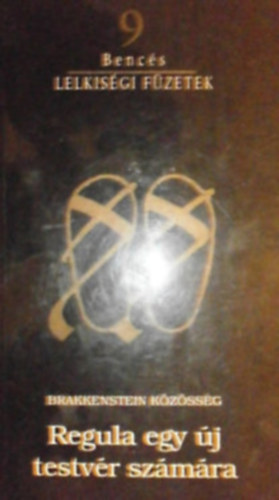 Brakkenstein K�z�ss�g - Benc�s lelkis�gi f�zetek 9.: Regula egy �j testv�r sz�m�ra