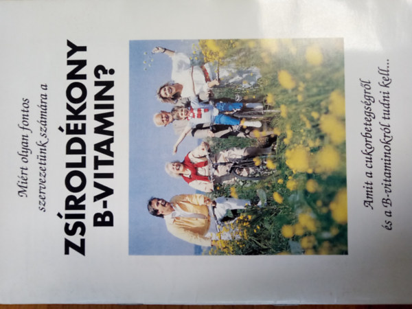 Mi�rt olyan fontos szervezet�nk sz�m�ra a zs�rold�kony B-vitamin? - Amit a cukorbetegs�gr�l �s a B-vitaminokr�l tudni kell...