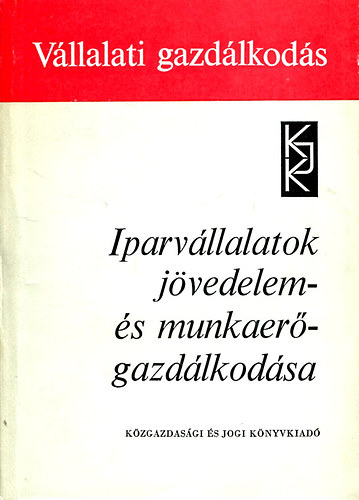 Iparvllalatok jvedelem s munkaergazdlkodsa