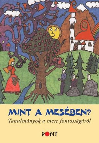 Mint a mes�ben? - Tanulm�nyok a mese fontoss�g�r�l