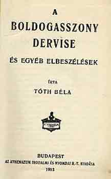 Tóth Béla - A boldogasszony dervise és egyéb elbeszélések