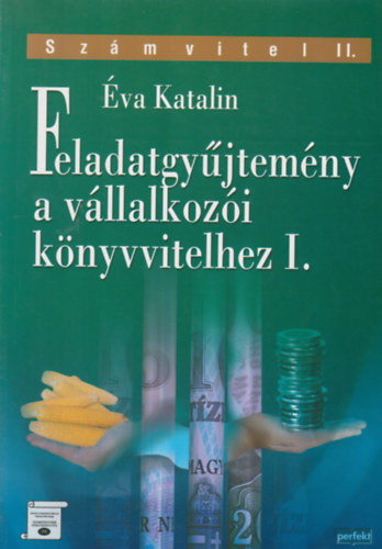 va Katalin - Vllalkozi knyvvitel I. - Feladatgyjtemny a vllalkozi knyvvitelhez I. - Szmvitel II.