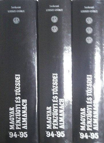 Kerekes Gyrgy - Magyar Pnzgyi s Tzsdei Almanach 1994-1995 I-III.