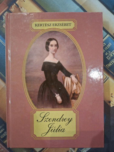 Kert�sz Erzs�bet - Szendrey J�lia