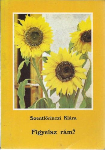 Szentl�rinczi Kl�ra - Figyelsz r�m? - Az ima egyre m�ly�l� kapcsolat Istennel