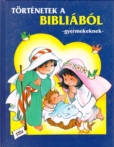 T�rt�netek a Bibli�b�l - gyermekeknek (Maria Pascual illusztr�ci�ival)