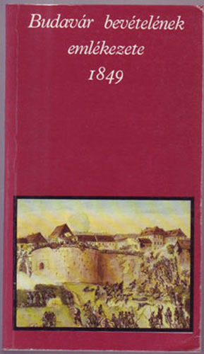 Hermann-Pelyach-Tirts  (szerk.) - Budavr bevtelnek emlkezete 1849