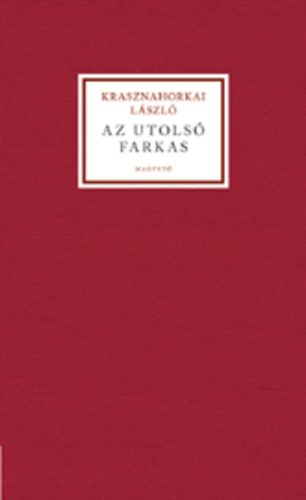 Krasznahorkai L�szl� - Az utols� farkas