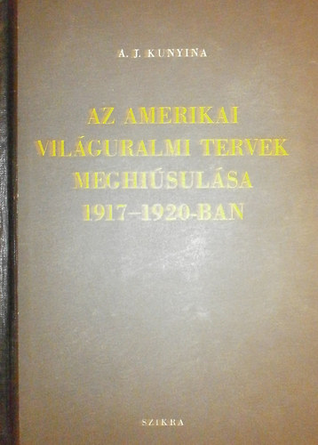 A. J. Kunyina - Az amerikai vilguralmi tervek meghisulsa 1917-1920-ban