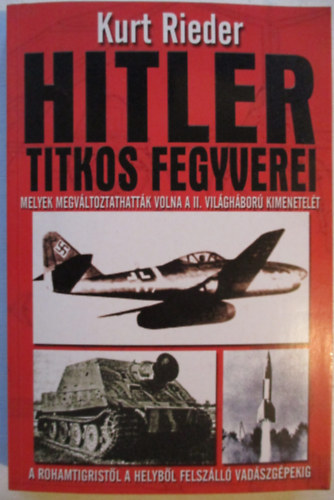 Kurt Rieder - Hitler titkos fegyverei