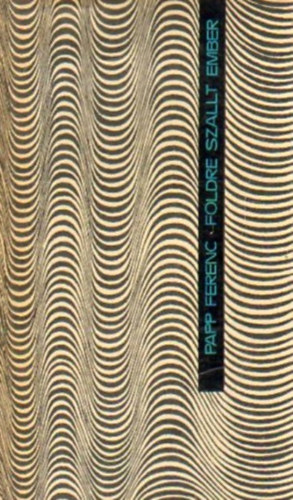 Papp Ferenc - Földre szállt ember