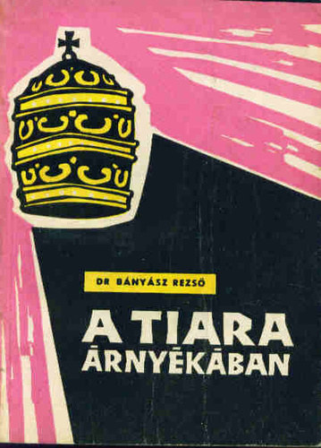 Dr. Bnysz Rezs - A tiara rnykban