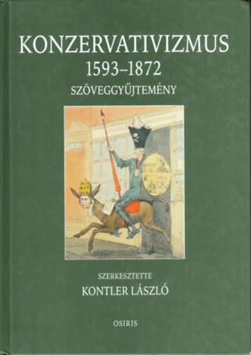 Kontler Lszl  (szerk.) - Konzervativizmus 1593-1872 (Szveggyjtemny)