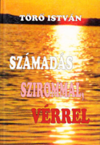 T�r� Istv�n - Sz�mad�s szirommal, v�rrel