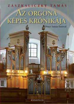 Zszkaliczky Tams - Az orgona kpes krnikja