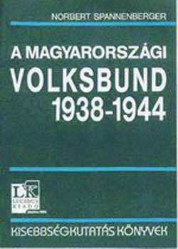 Norbert Spannenberger - A magyarorsz�gi Volksbund Berlin �s Budapest k�z�tt 1938-1944